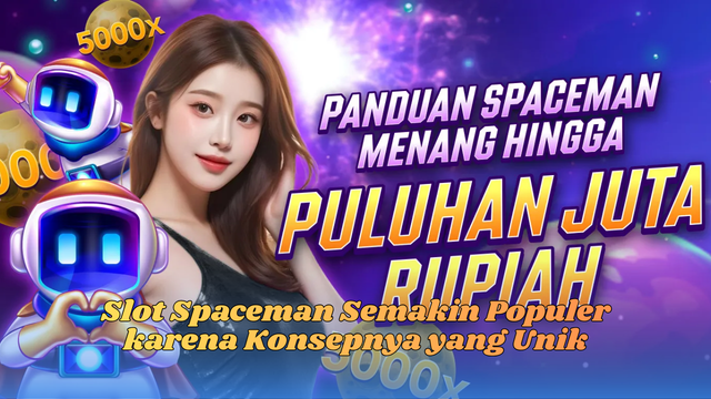 Slot Spaceman Semakin Populer karena Konsepnya yang Unik